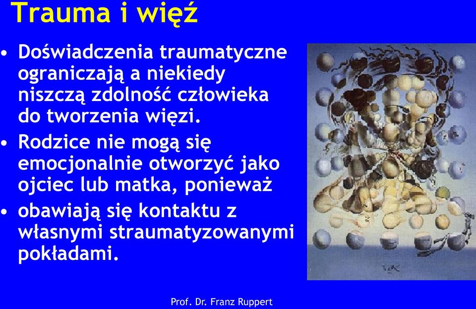 Rodzice nie mogą się emocjonalnie otworzyć jako ojciec lub