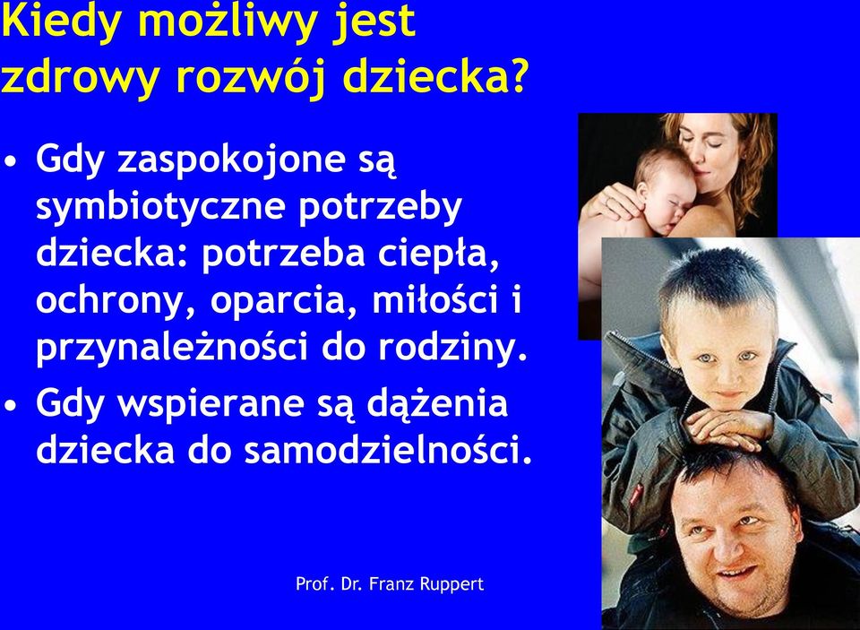 potrzeba ciepła, ochrony, oparcia, miłości i