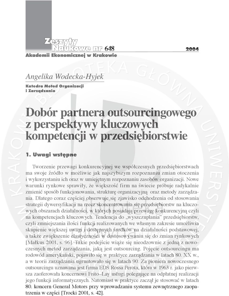 rozpoznaniu zasobów organizacji. Nowe warunki rynkowe sprawiły, że większość firm na świecie próbuje radykalnie zmienić sposób funkcjonowania, strukturę organizacyjną oraz metody zarządzania.