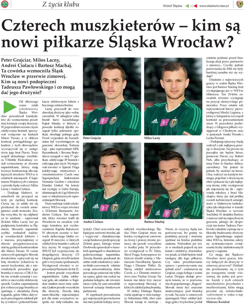 Od dłuższego czasu sztab szkoleniowy Śląska Wrocław poszukiwał kandydatów do wzmocnienia przedniej formacji swojej drużyny.