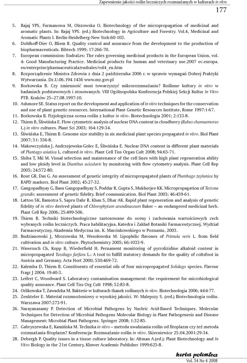 Quality control and assurance from the development to the production of biopharmaceuticals. Bibtech 1999; 17:266-70. 7.