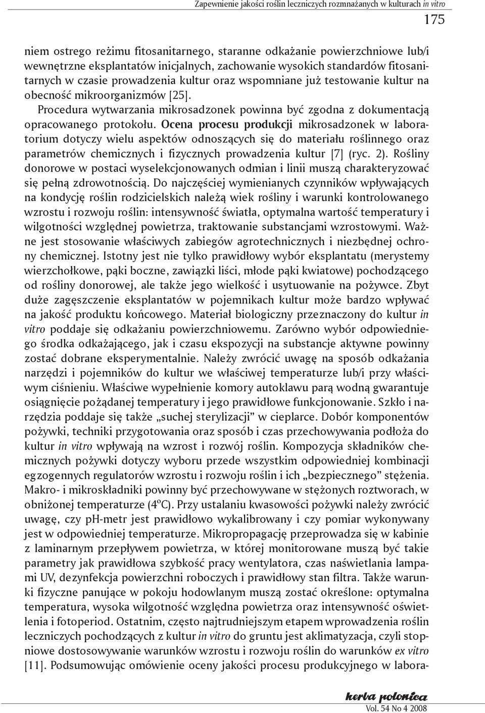 Procedura wytwarzania mikrosadzonek powinna być zgodna z dokumentacją opracowanego protokołu.