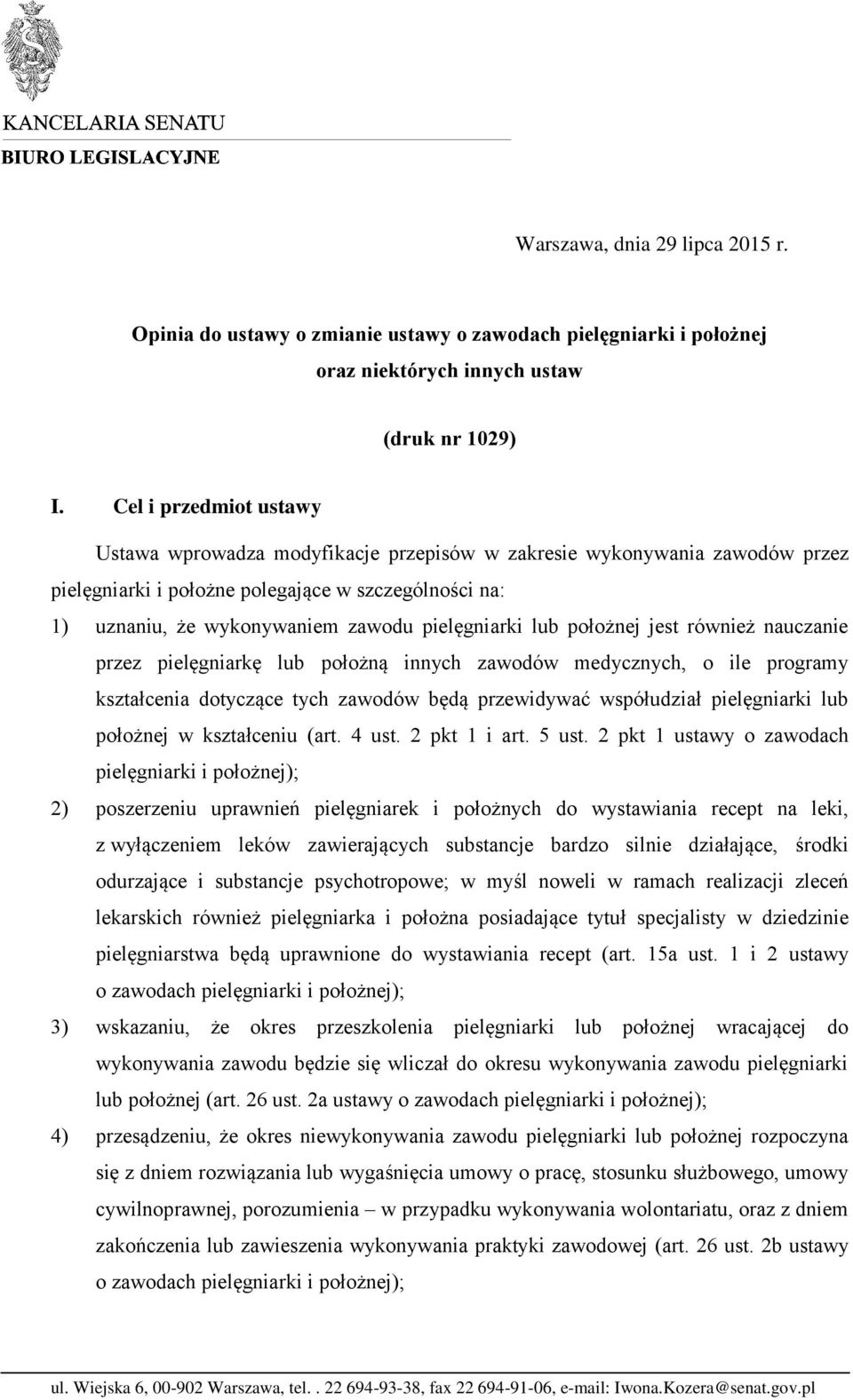 pielęgniarki lub położnej jest również nauczanie przez pielęgniarkę lub położną innych zawodów medycznych, o ile programy kształcenia dotyczące tych zawodów będą przewidywać współudział pielęgniarki