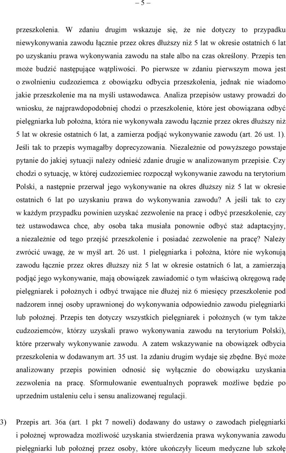 czas określony. Przepis ten może budzić następujące wątpliwości.