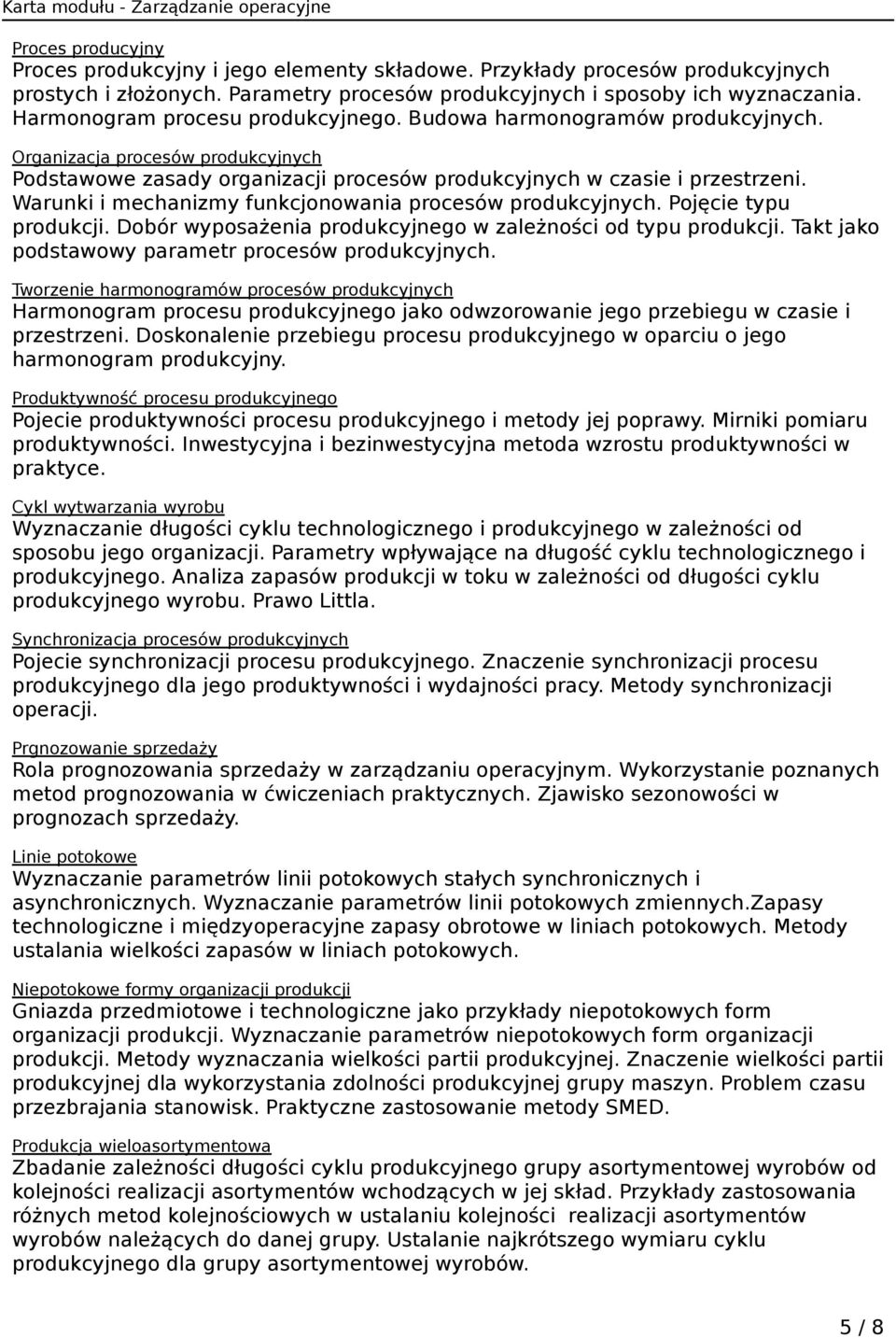 Warunki i mechanizmy funkcjonowania procesów produkcyjnych. Pojęcie typu produkcji. Dobór wyposażenia produkcyjnego w zależności od typu produkcji.