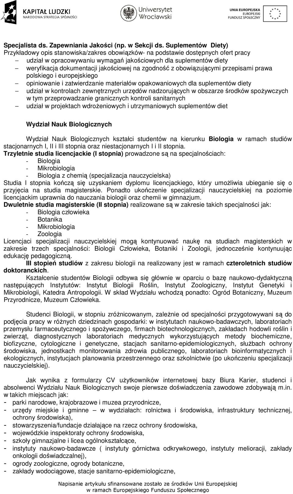 jakościowej na zgodność z obowiązującymi przepisami prawa polskiego i europejskiego opiniowanie i zatwierdzanie materiałów opakowaniowych dla suplementów diety udział w kontrolach zewnętrznych