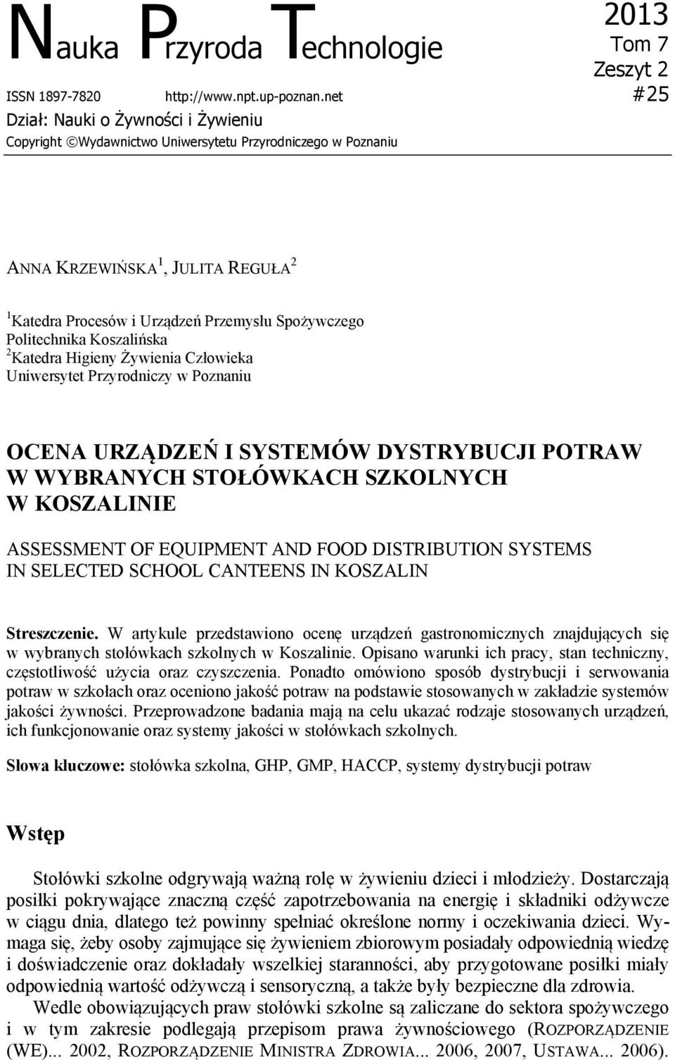 Koszalińska Katedra Higieny Żywienia Człowieka Uniwersytet Przyrodniczy w Poznaniu OCENA URZĄDZEŃ I SYSTEMÓW DYSTRYBUCJI POTRAW W WYBRANYCH STOŁÓWKACH SZKOLNYCH W KOSZALINIE ASSESSMENT OF EQUIPMENT