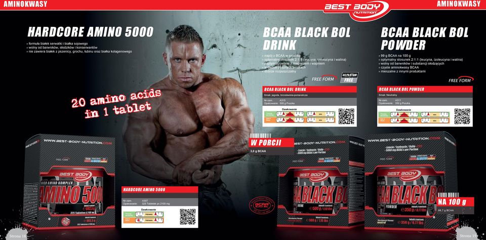 smakach» dobrze rozpuszczalny BCAA BLACK BOL DRINK Smak: jagoda, brzoskwinia-pomarańcza A315 500 g Puszka BCAA BLACK BOL WDER» 99 g BCAA na 100 g» optymalny stosunek 2:1:1 (leucyna, izoleucyna i