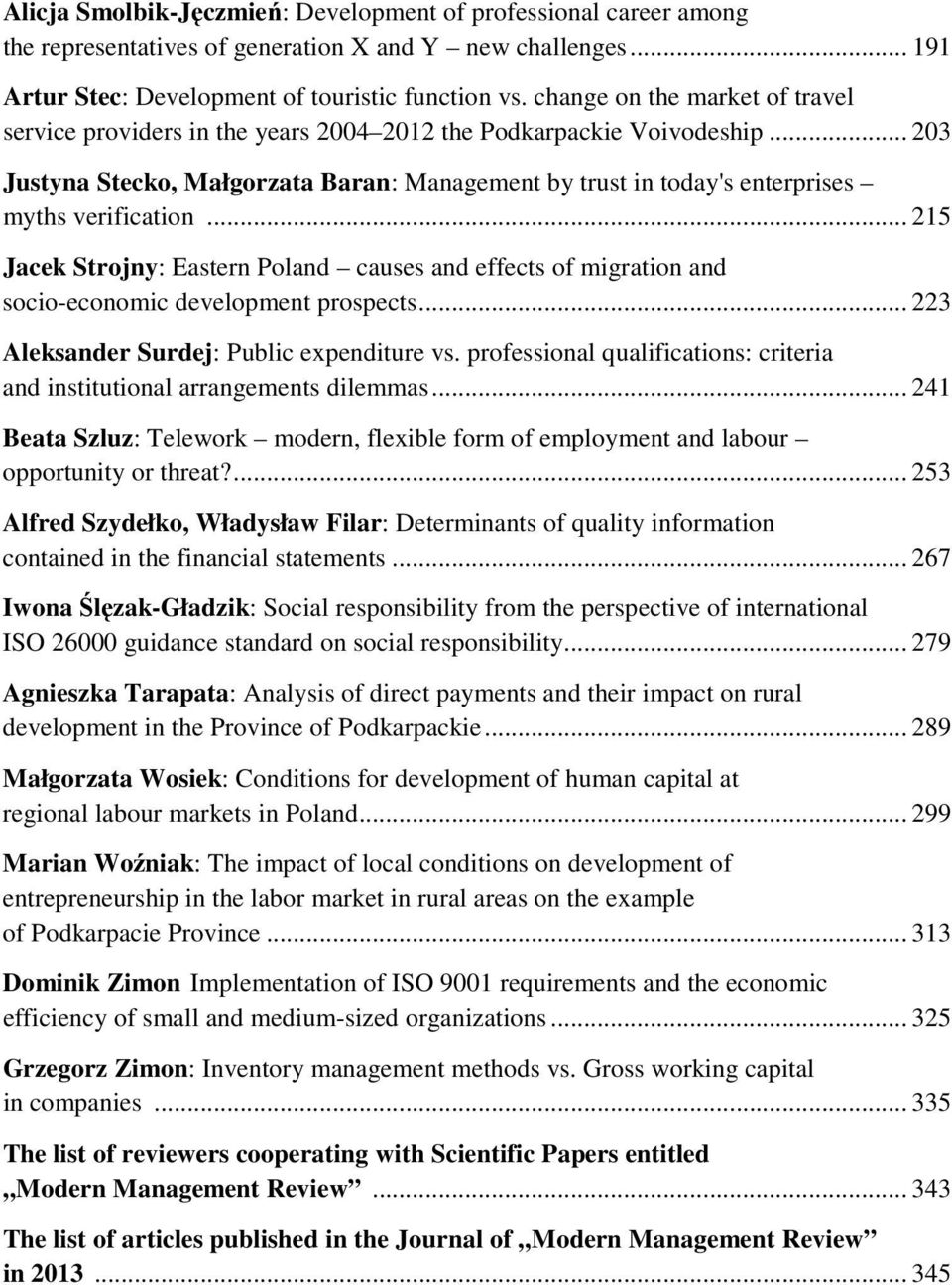 .. 203 Justyna Stecko, Małgorzata Baran: Management by trust in today's enterprises myths verification.