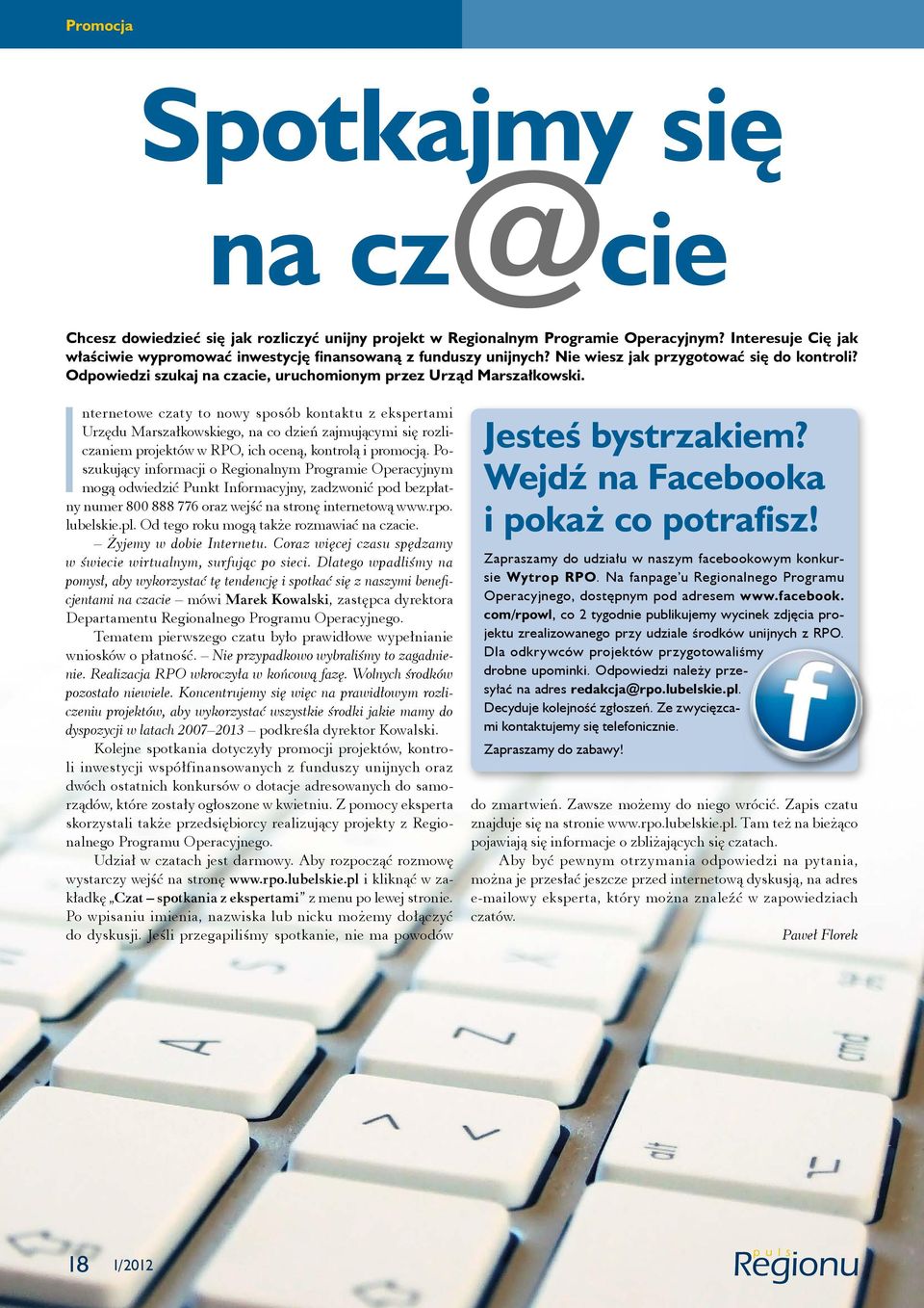 Internetowe czaty to nowy sposób kontaktu z ekspertami Urzędu Marszałkowskiego, na co dzień zajmującymi się rozliczaniem projektów w RPO, ich oceną, kontrolą i promocją.