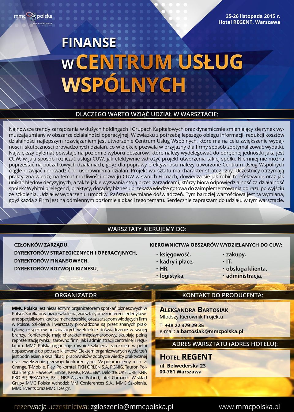 W związku z potrzebą lepszego obiegu informacji, redukcji kosztów działalności najlepszym rozwiązaniem jest utworzenie Centrum Usług, które ma na celu zwiększenie wydajności i skuteczności