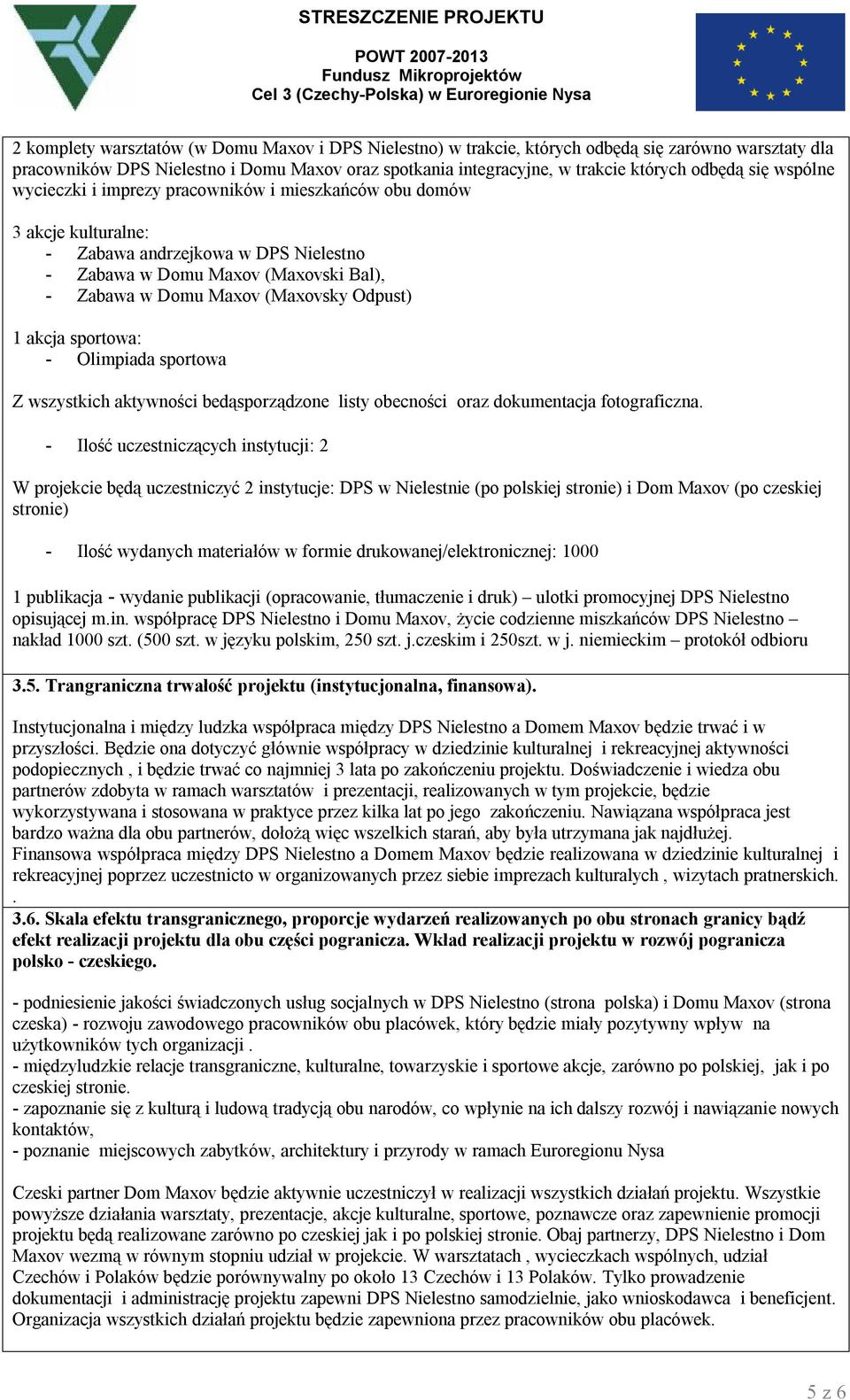 Odpust) 1 akcja sportowa: - Olimpiada sportowa Z wszystkich aktywności bedąsporządzone listy obecności oraz dokumentacja fotograficzna.