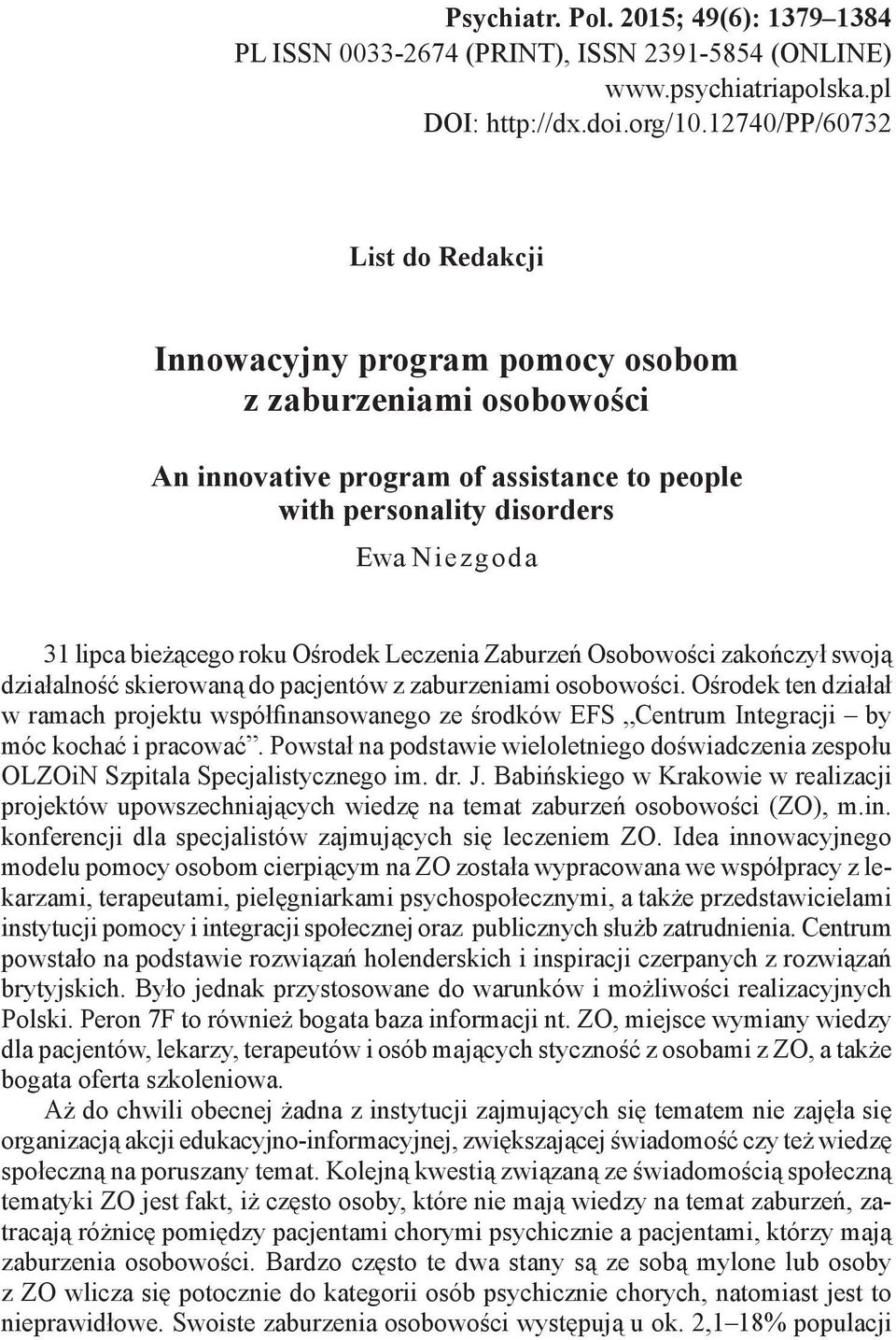 Leczenia Zaburzeń Osobowości zakończył swoją działalność skierowaną do pacjentów z zaburzeniami osobowości.