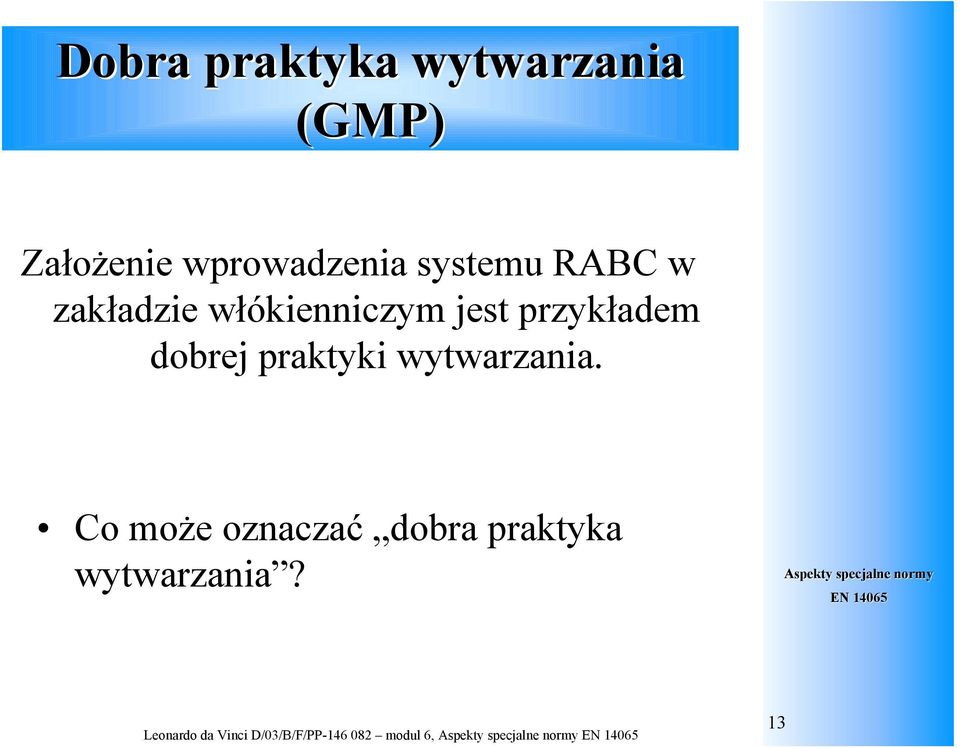 wytwarzania. Co może oznaczać dobra praktyka wytwarzania?