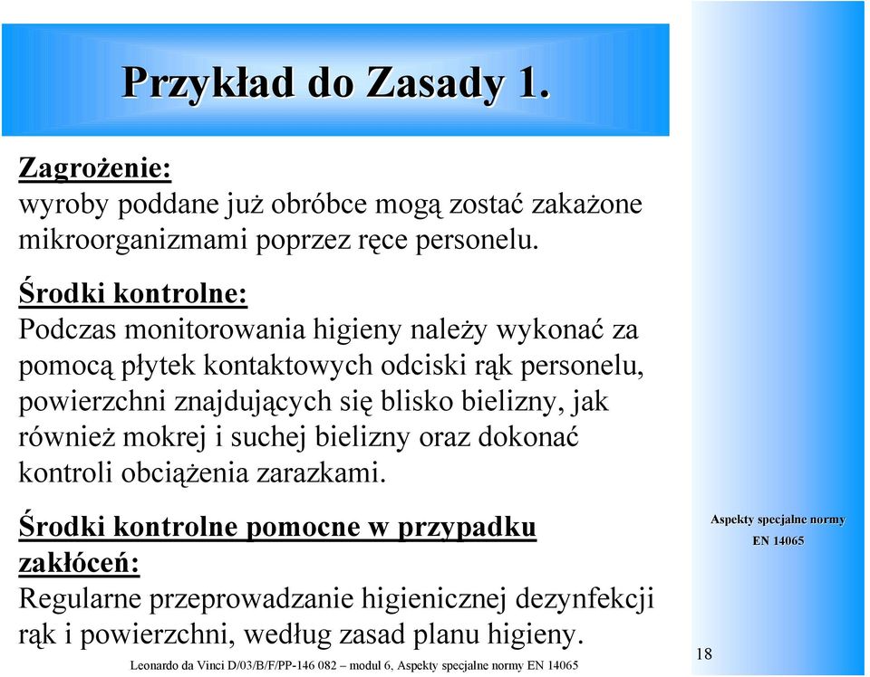 blisko bielizny, jak również mokrej i suchej bielizny oraz dokonać kontroli obciążenia zarazkami.