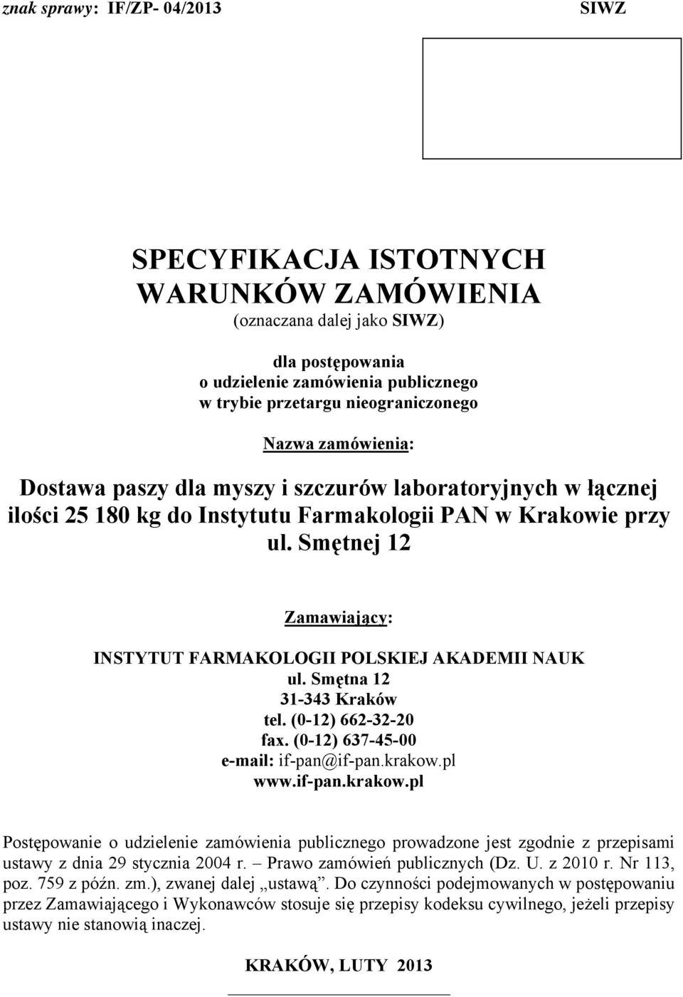 Smętna 12 31-343 Kraków tel. (0-12) 662-32-20 fax. (0-12) 637-45-00 e-mail: if-pan@if-pan.krakow.