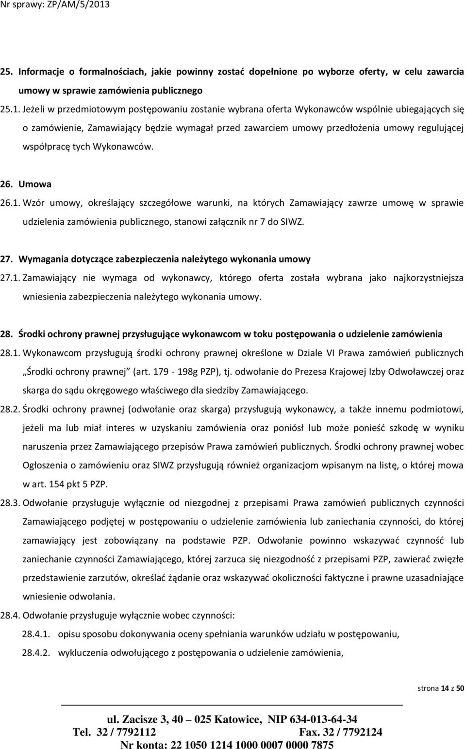 współpracę tych Wykonawców. 26. Umowa 26.1.