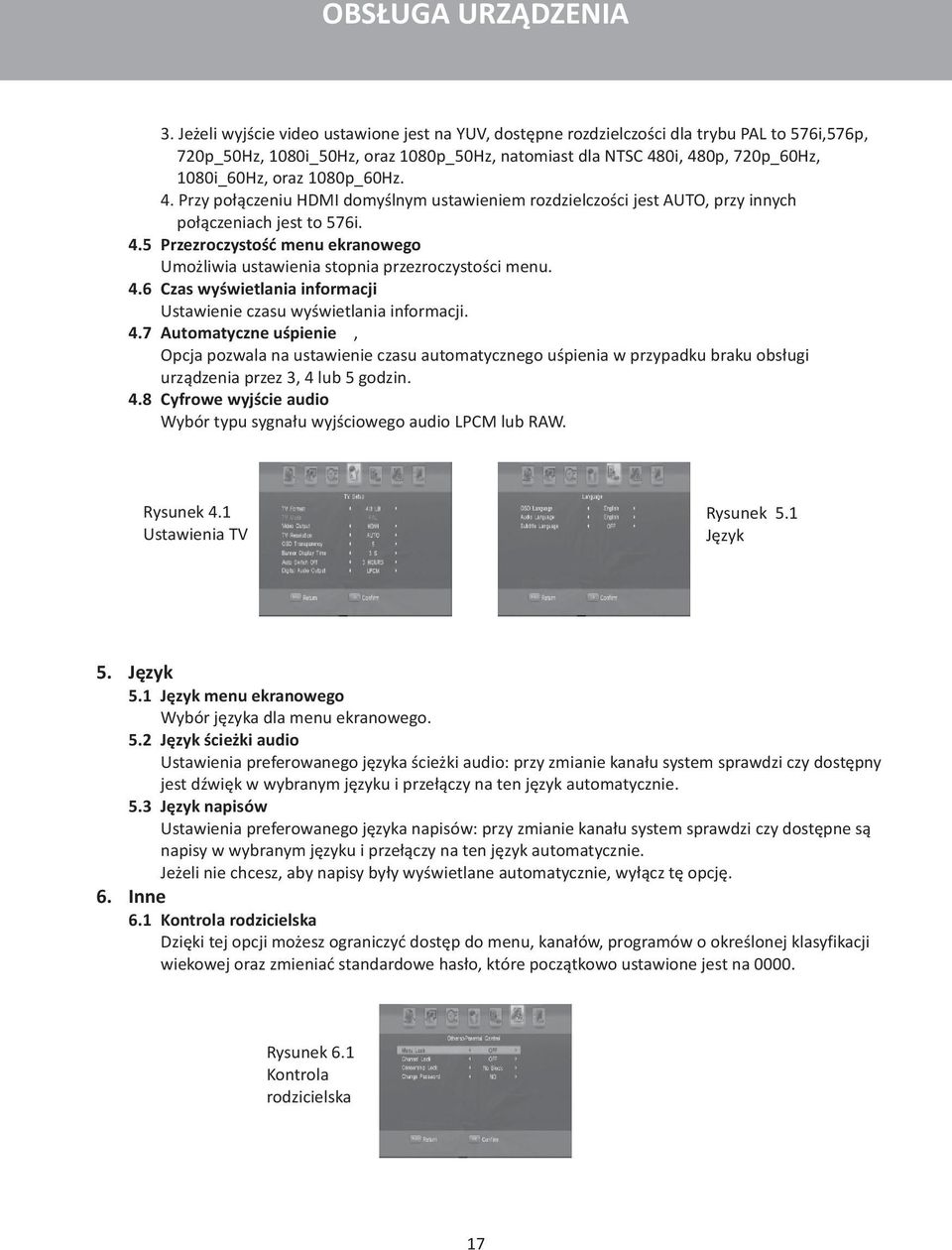 1080p_60Hz. 4. Przy połączeniu HDMI domyślnym ustawieniem rozdzielczości jest AUTO, przy innych połączeniach jest to 576i. 4.5 Przezroczystość menu ekranowego Umożliwia ustawienia stopnia przezroczystości menu.