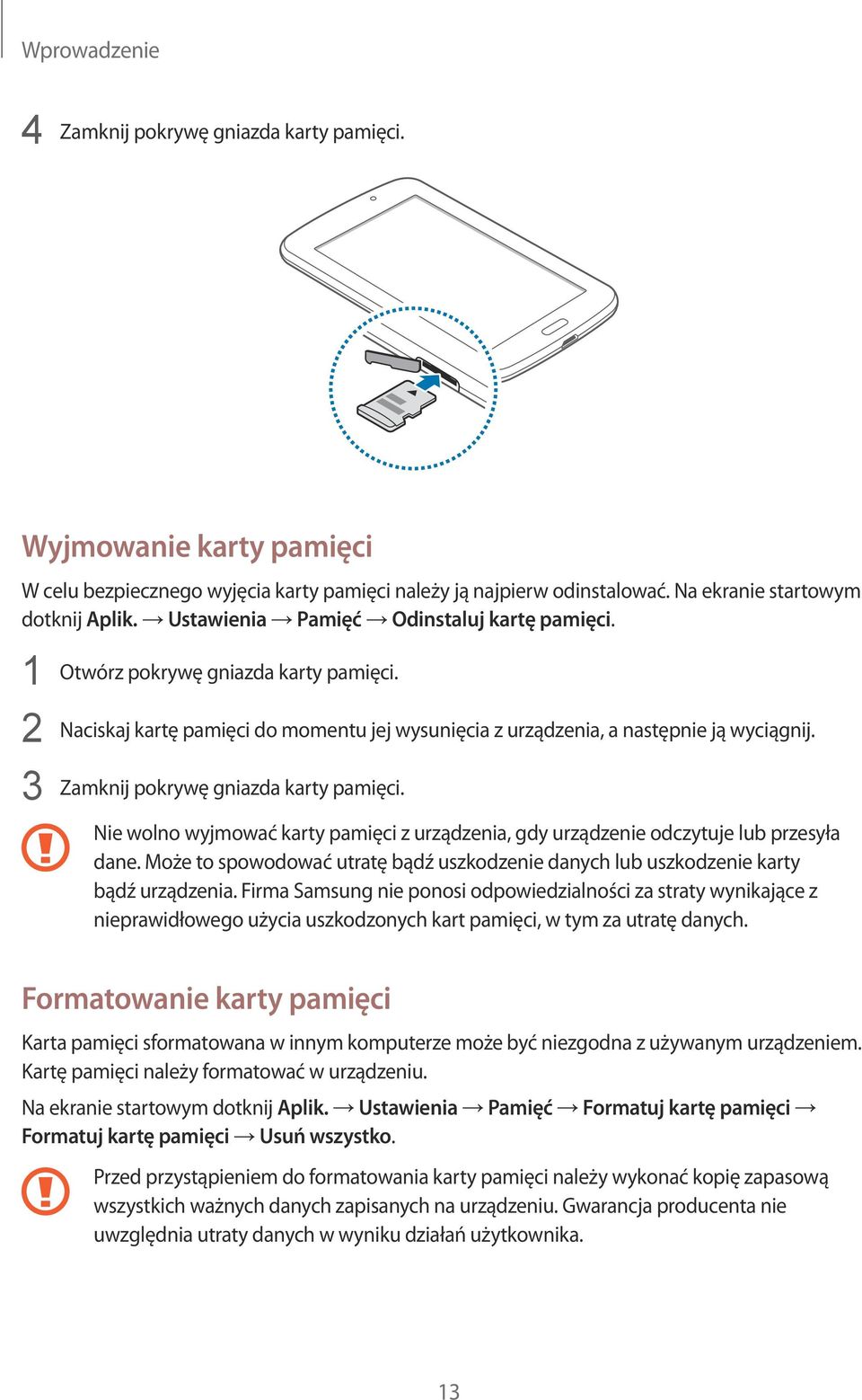 3 Zamknij pokrywę gniazda karty pamięci. Nie wolno wyjmować karty pamięci z urządzenia, gdy urządzenie odczytuje lub przesyła dane.