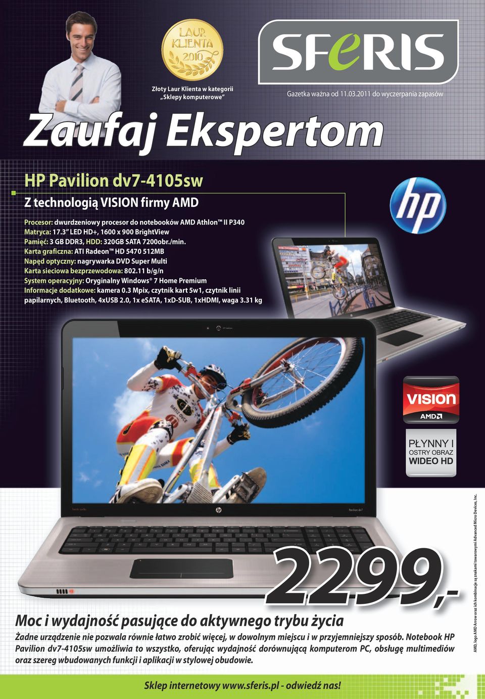 3 LED HD+, 1600 x 900 BrightView Pamięć: 3 GB DDR3, HDD: 320GB SATA 7200obr./min.