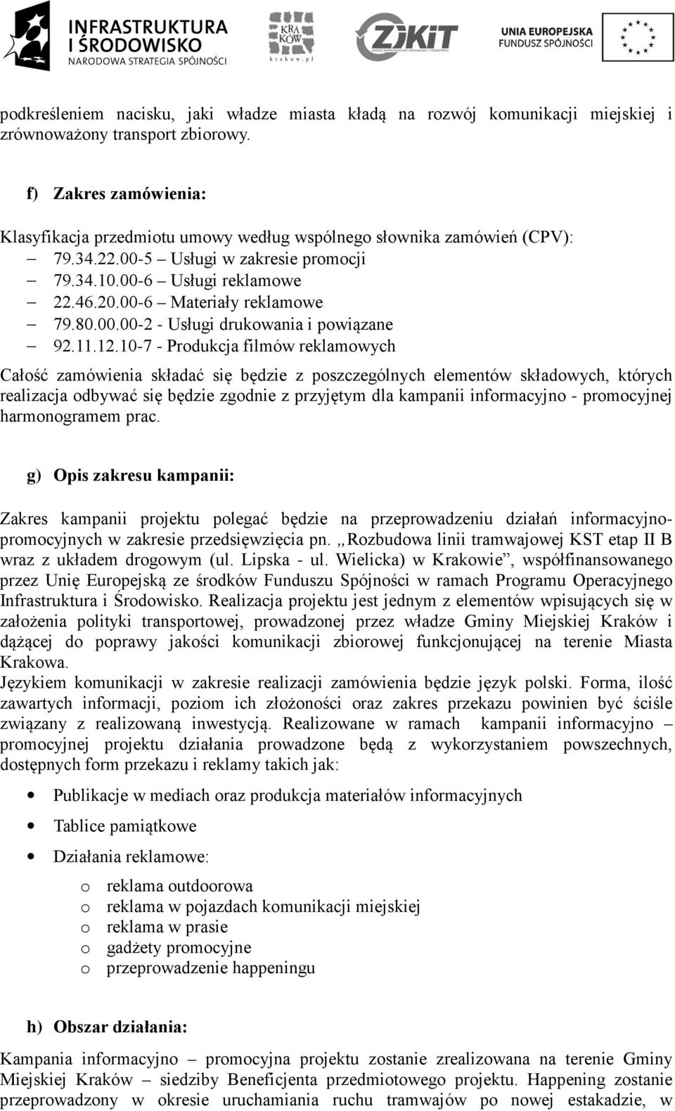 00-6 Materiały reklamowe 79.80.00.00-2 - Usługi drukowania i powiązane 92.11.12.