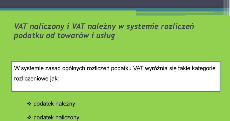 ogólnych rozliczeń podatku VAT wyróżnia się takie