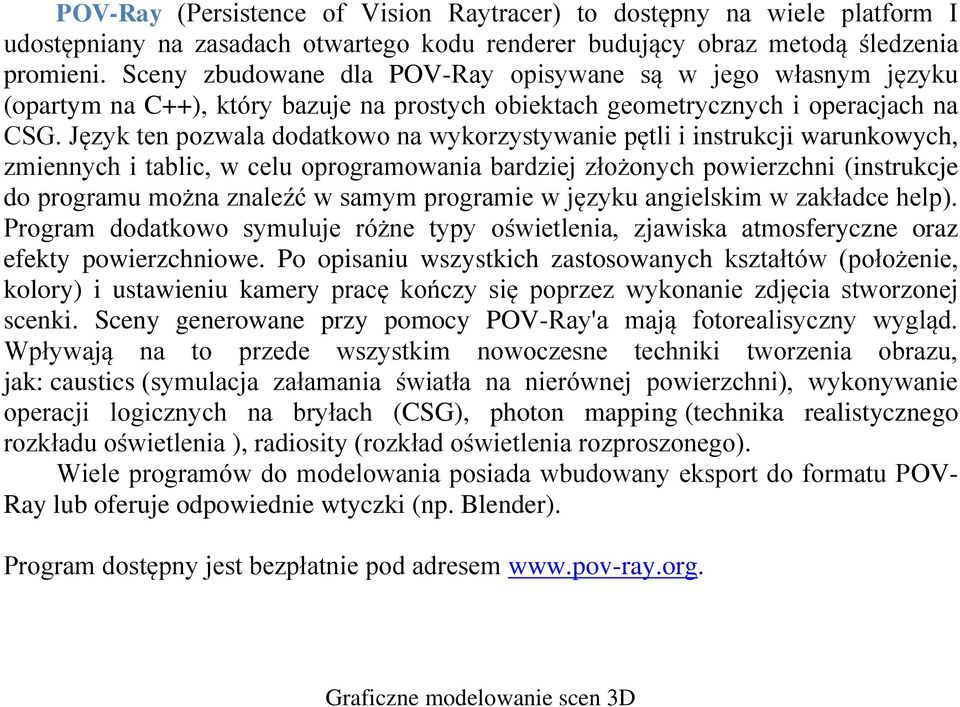 Język ten pozwala dodatkowo na wykorzystywanie pętli i instrukcji warunkowych, zmiennych i tablic, w celu oprogramowania bardziej złożonych powierzchni (instrukcje do programu można znaleźć w samym