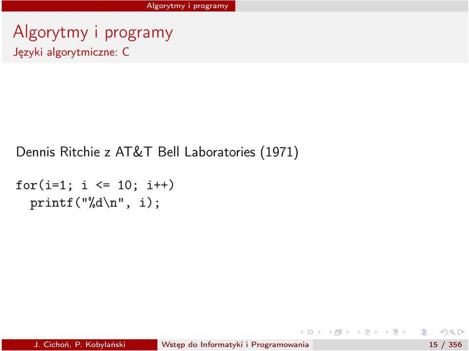 i++) printf("%d\n", i); J. Cichoń, P.