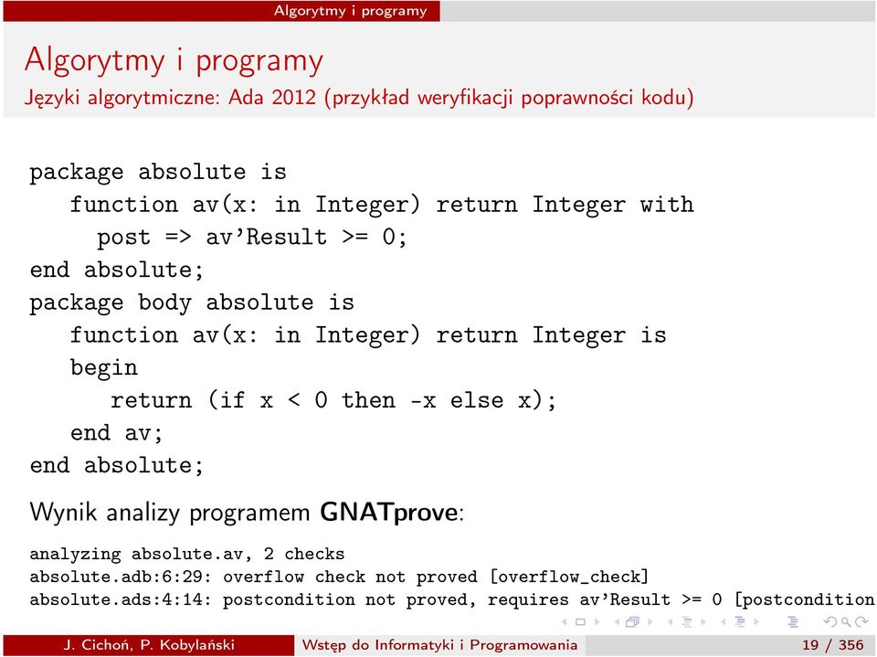 end absolute; Wynik analizy programem GNATprove: analyzing absolute.av, 2 checks absolute.