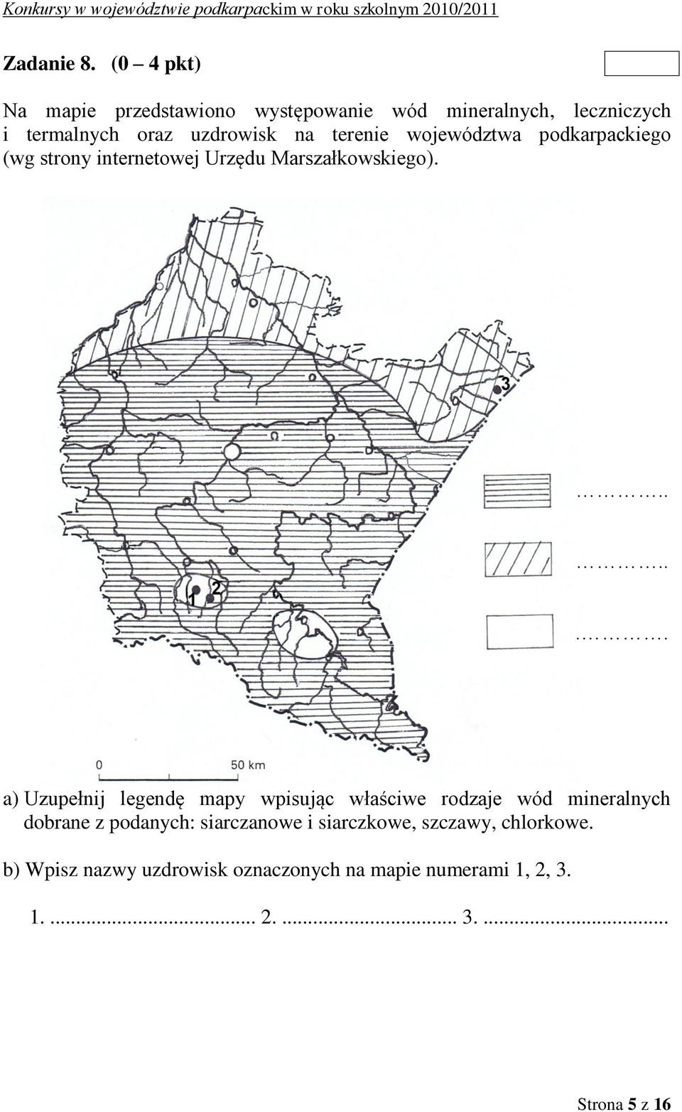 terenie województwa podkarpackiego (wg strony internetowej Urzędu Marszałkowskiego).