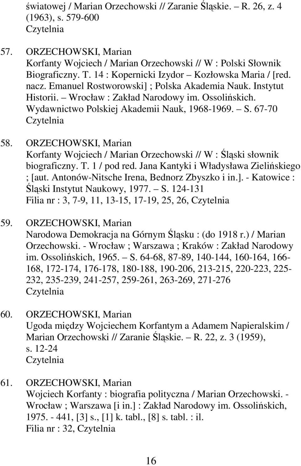 Wydawnictwo Polskiej Akademii Nauk, 1968-1969. S. 67-70 58. ORZECHOWSKI, Marian Korfanty Wojciech / Marian Orzechowski // W : Śląski słownik biograficzny. T. 1 / pod red.