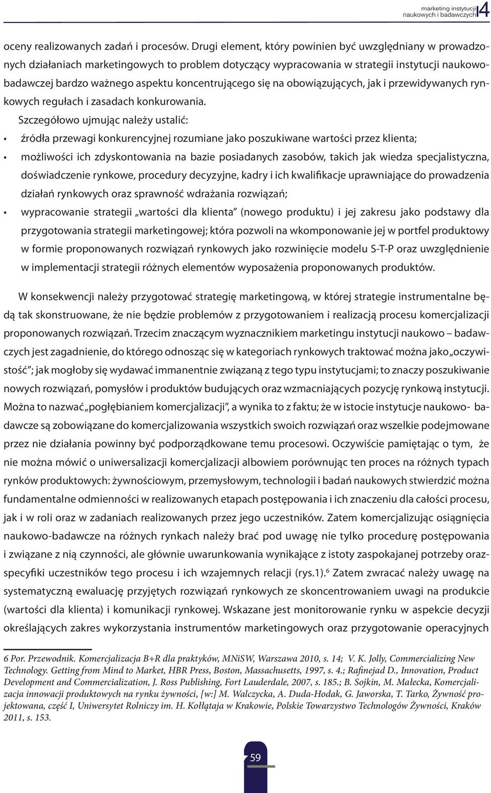 koncentrującego się na obowiązujących, jak i przewidywanych rynkowych regułach i zasadach konkurowania.