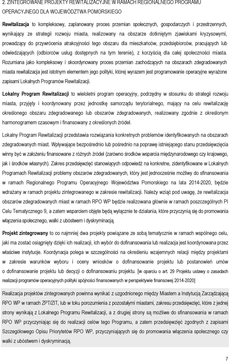 przedsiębiorców, pracujących lub odwiedzających (odbiorców usług dostępnych na tym terenie), z korzyścią dla całej społeczności miasta.
