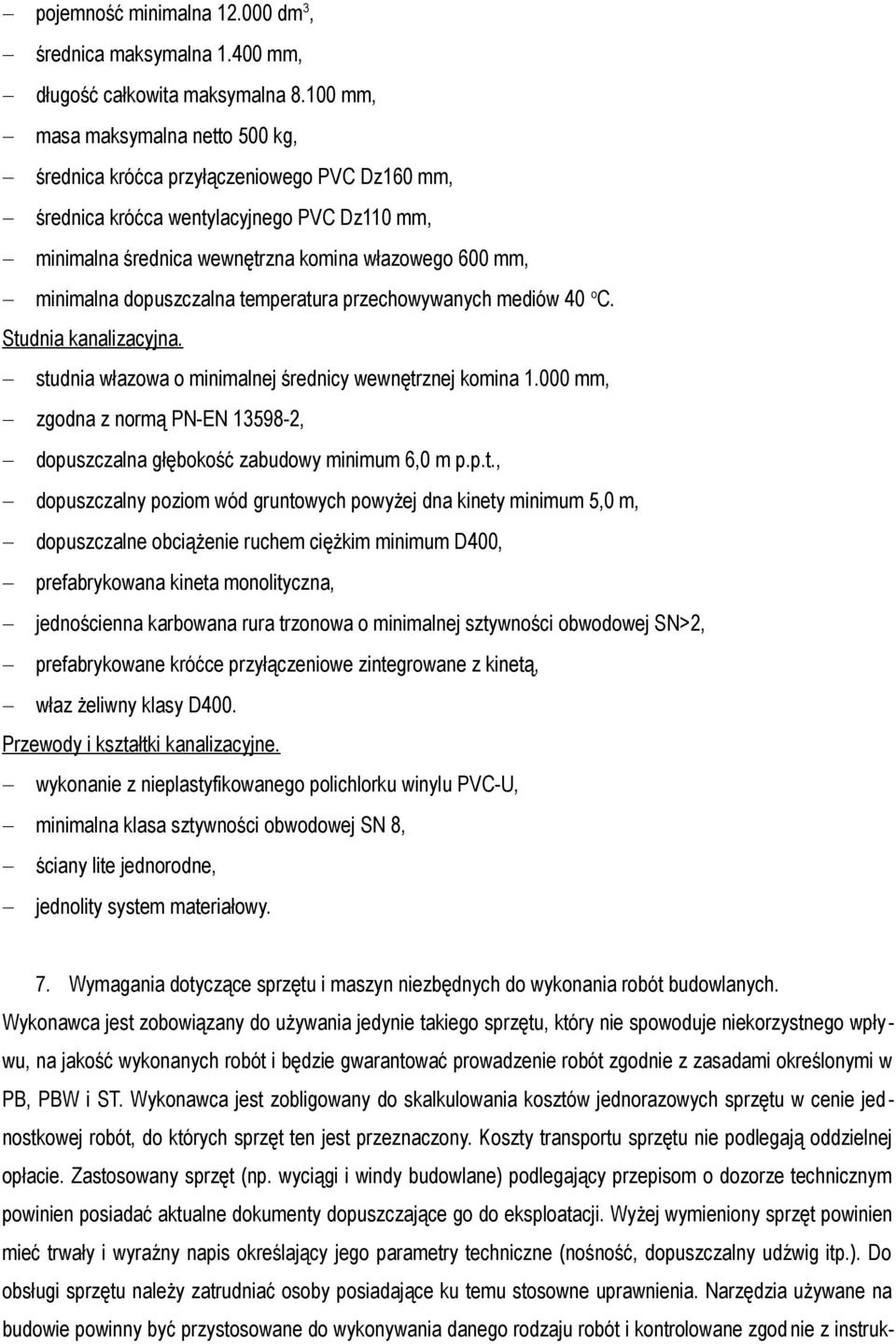 dopuszczalna temperatura przechowywanych mediów 40 o C. Studnia kanalizacyjna. studnia włazowa o minimalnej średnicy wewnętrznej komina 1.