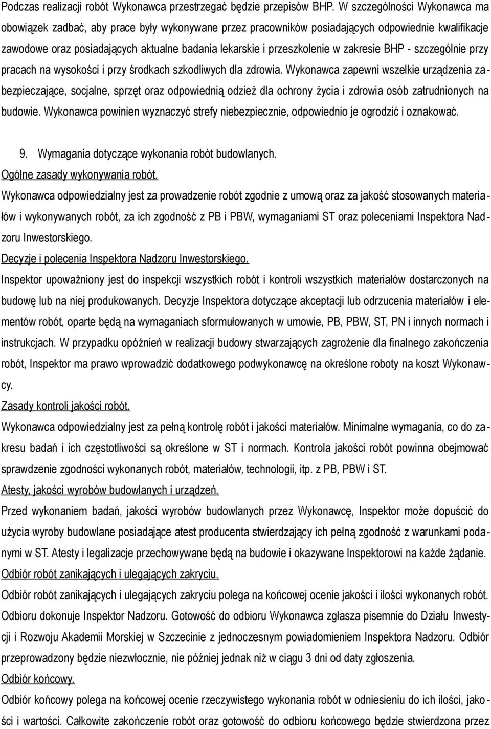 przeszkolenie w zakresie BHP - szczególnie przy pracach na wysokości i przy środkach szkodliwych dla zdrowia.