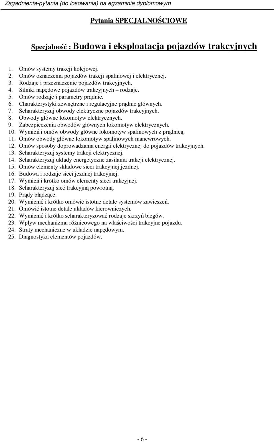 Scharakteryzuj obwody elektryczne pojazdów trakcyjnych. 8. Obwody główne lokomotyw elektrycznych. 9. Zabezpieczenia obwodów głównych lokomotyw elektrycznych. 10.