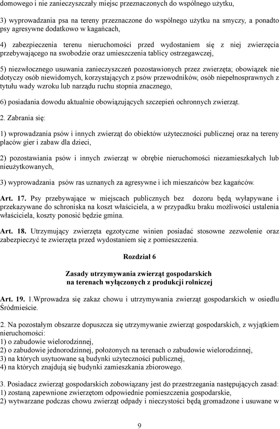 pozostawionych przez zwierzęta; obowiązek nie dotyczy osób niewidomych, korzystających z psów przewodników, osób niepełnosprawnych z tytułu wady wzroku lub narządu ruchu stopnia znacznego, 6)