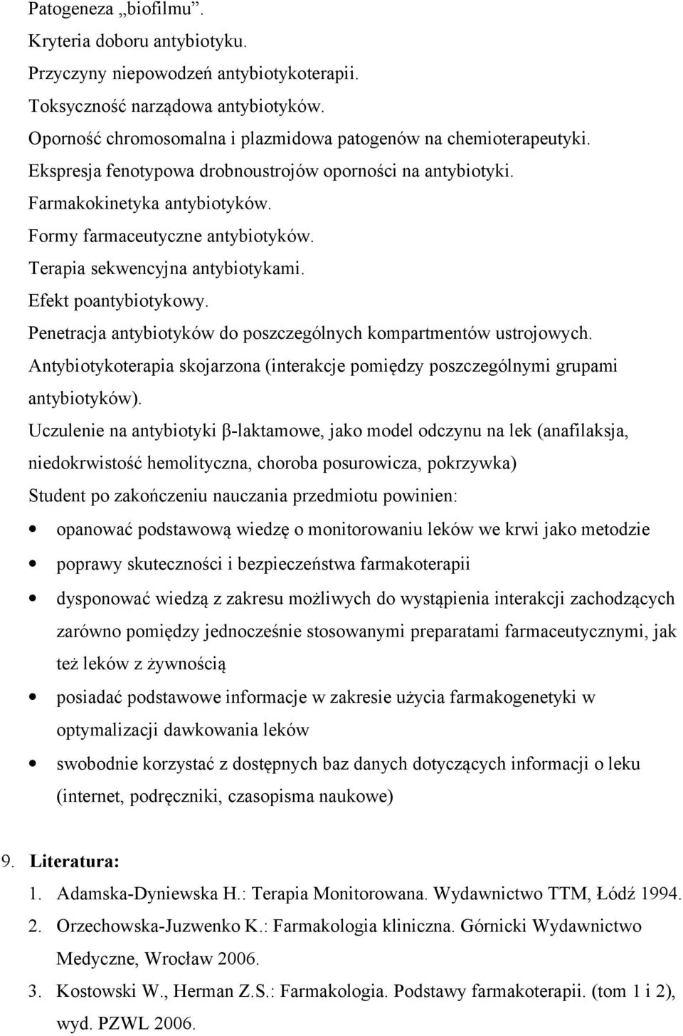 Penetracja antybiotyków do poszczególnych kompartmentów ustrojowych. Antybiotykoterapia skojarzona (interakcje pomiędzy poszczególnymi grupami antybiotyków).