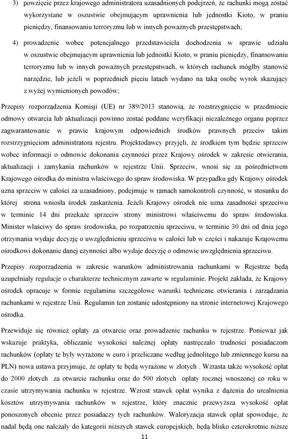 pieniędzy, finansowaniu terroryzmu lub w innych poważnych przestępstwach, w których rachunek mógłby stanowić narzędzie, lub jeżeli w poprzednich pięciu latach wydano na taką osobę wyrok skazujący z