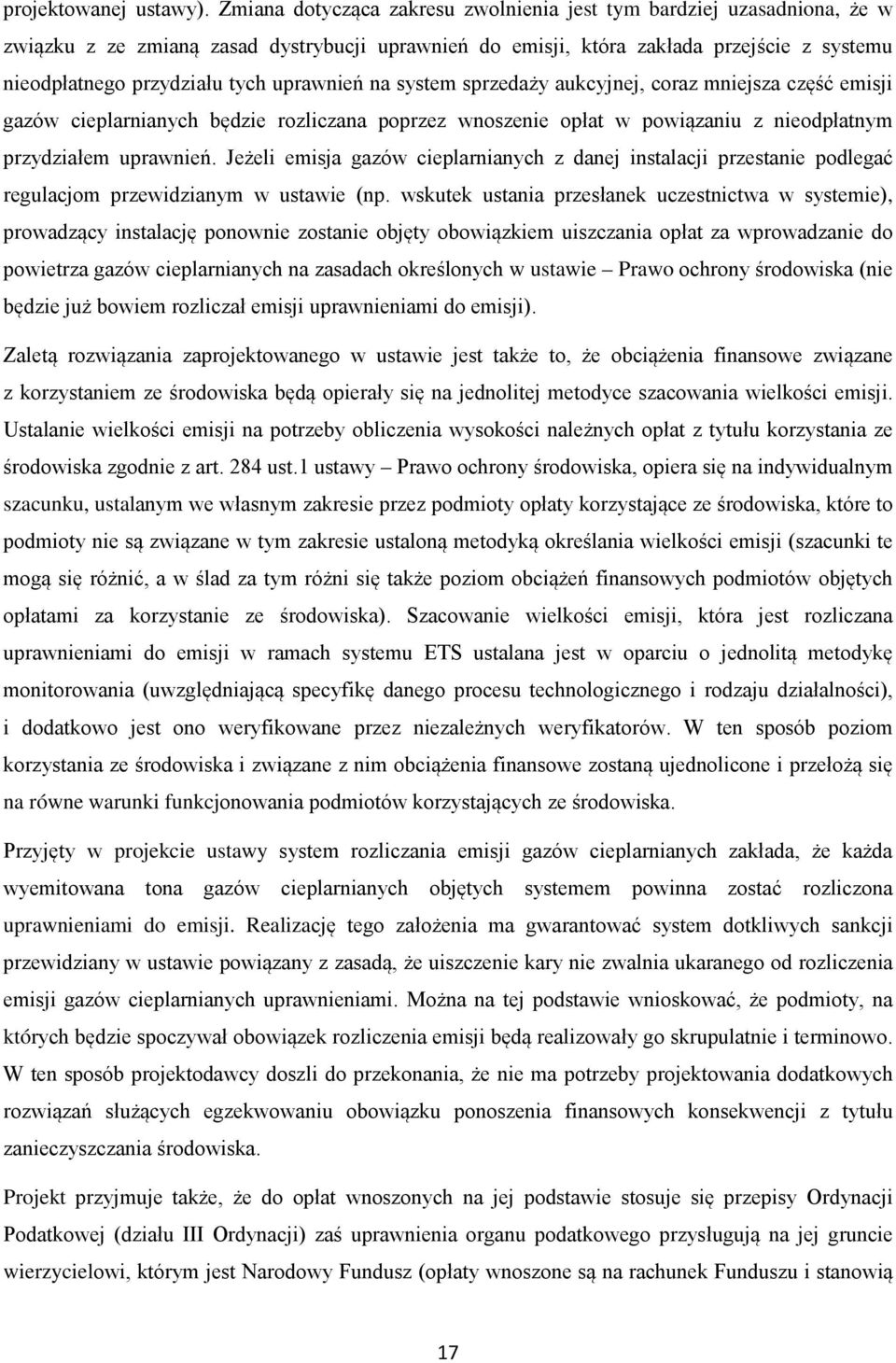 uprawnień na system sprzedaży aukcyjnej, coraz mniejsza część emisji gazów cieplarnianych będzie rozliczana poprzez wnoszenie opłat w powiązaniu z nieodpłatnym przydziałem uprawnień.