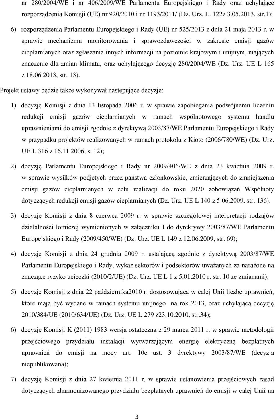 w sprawie mechanizmu monitorowania i sprawozdawczości w zakresie emisji gazów cieplarnianych oraz zgłaszania innych informacji na poziomie krajowym i unijnym, mających znaczenie dla zmian klimatu,