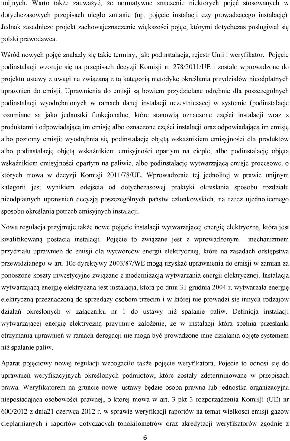 Wśród nowych pojęć znalazły się takie terminy, jak: podinstalacja, rejestr Unii i weryfikator.