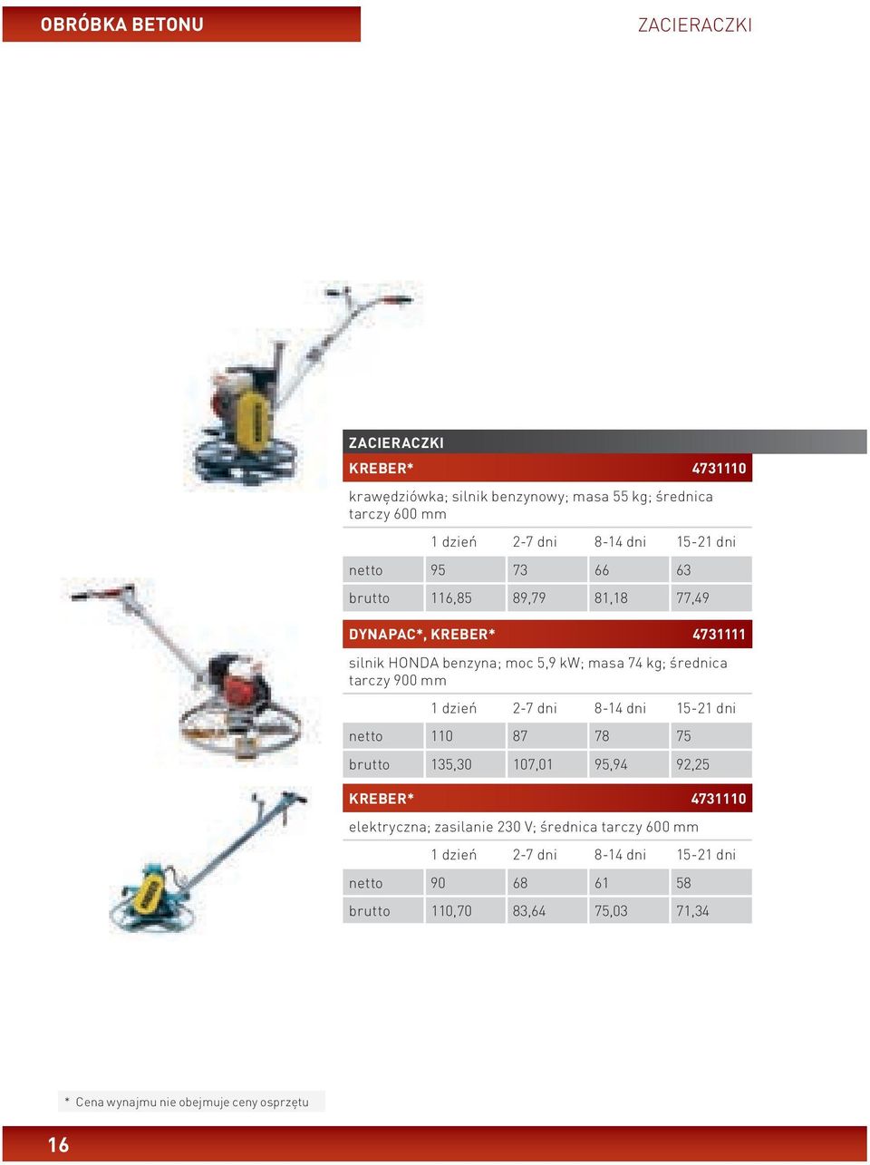 kg; średnica tarczy 900 mm netto 110 87 78 75 brutto 135,30 107,01 95,94 92,25 KREBER* 4731110 elektryczna; zasilanie