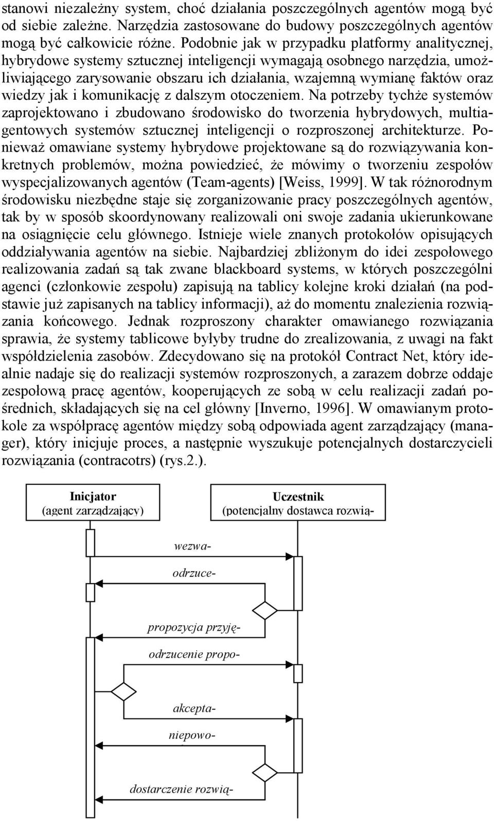 wiedzy jak i komunikację z dalszym otoczeniem.