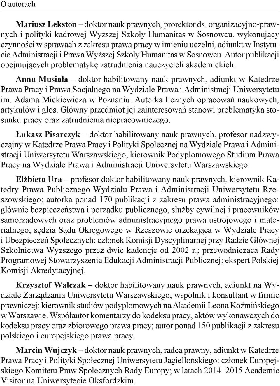 Wyższej Szkoły Humanitas w Sosnowcu. Autor publikacji obejmujących problematykę zatrudnienia nauczycieli akademickich.