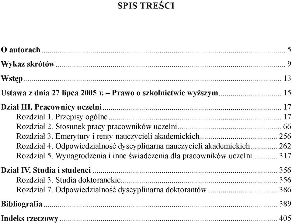 .. 256 Rozdział 4. Odpowiedzialność dyscyplinarna nauczycieli akademickich... 262 Rozdział 5. Wynagrodzenia i inne świadczenia dla pracowników uczelni.