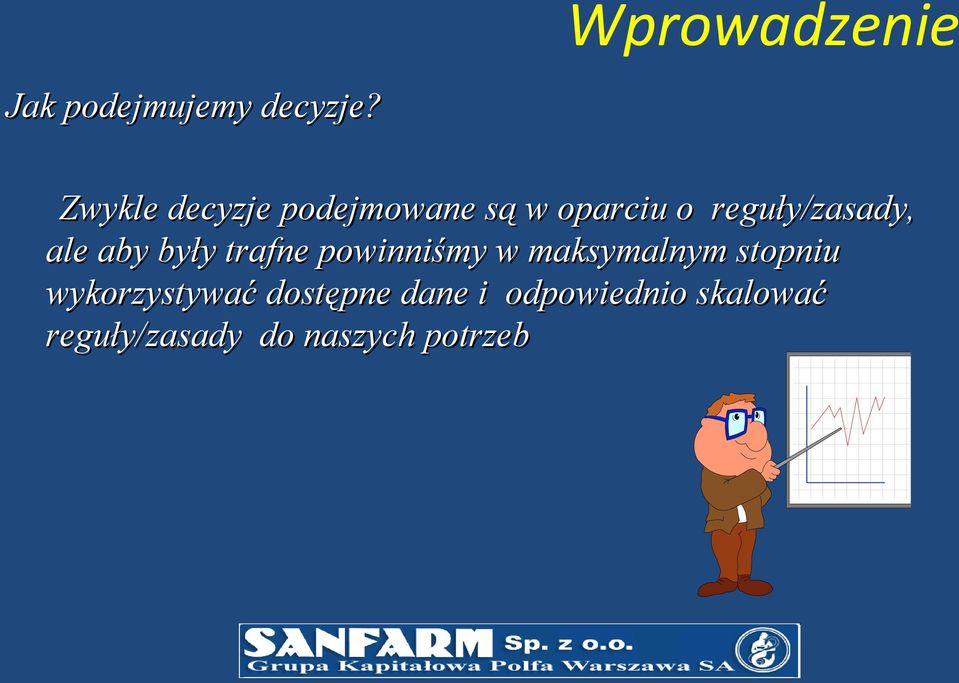 ale aby były trafne powinniśmy w maksymalnym stopniu