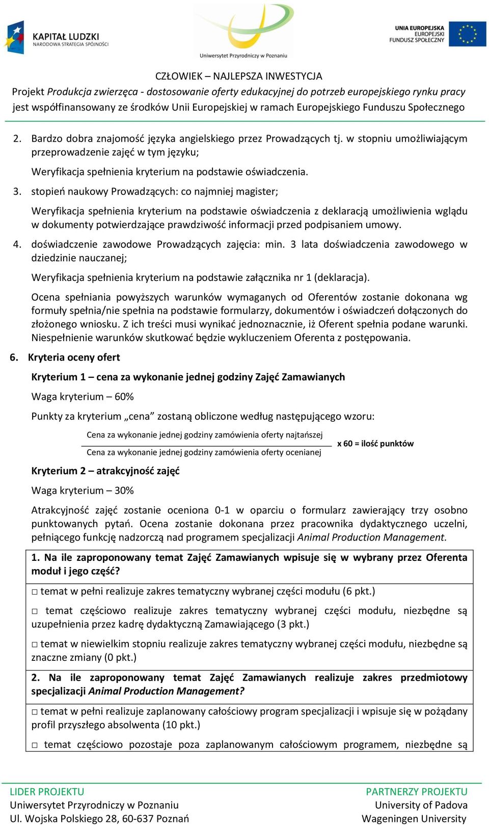 podpisaniem umowy. 4. doświadczenie zawodowe Prowadzących zajęcia: min.