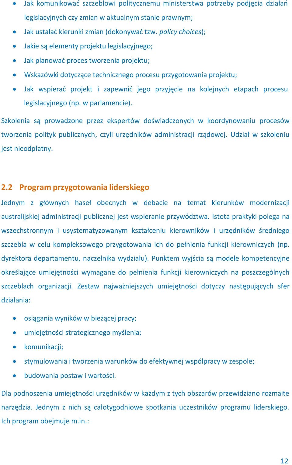 jego przyjęcie na kolejnych etapach procesu legislacyjnego (np. w parlamencie).