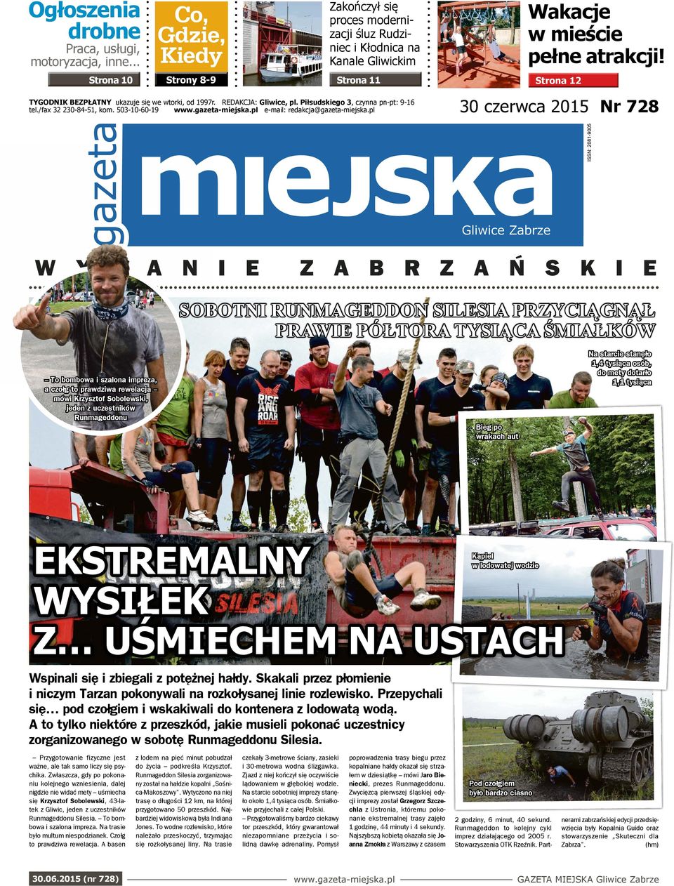 REDAKCJA: Gliwice, pl. Piłsudskiego 3, czynna pn-pt: 9-16 tel./fax 32 230-84-51, kom. 503-10-60-19 e-mail: redakcja@gazeta-miejska.pl Wakacje w mieście pełne atrakcji!